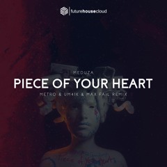 Meduza - Piece Of Your Heart (Metro & Um41k & Max Fail Remix)(Free Download)