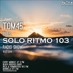 TOM45 Pres. SOLO RITMO Radio Show 103 / Beach Grooves Radio