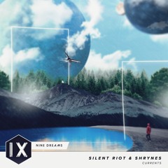 Silent Riot & Shrynes - Currents [Nine Dreams Exclusive]