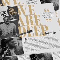 We Are Deep ft Gamie