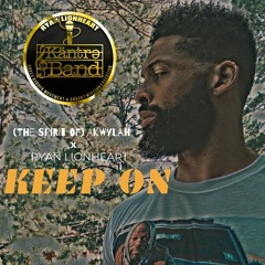 Keep On - (The Spirit of) Akwylah X Ryan Lionheart (prod By Ryan Lionheart)