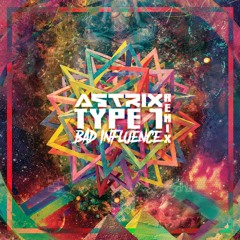 Astrix - Type 1 (Bad Influence Remix)↧Free Download↧