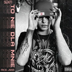 senti - to nie dla mnie (prod. Jarvis)