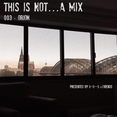 This Is Not...A Mix - 003 [Techno Freedom by Orion]