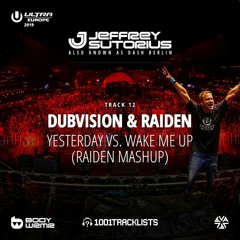 DubVision & Raiden Vs Avicii Feat. Aloe Blacc-Yesterday vs Wake Me Up (Raiden Mashup)