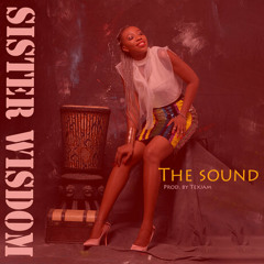 Sister Wisdom - The Sound (Prod. by, Tekiam) I MusicGod360,com