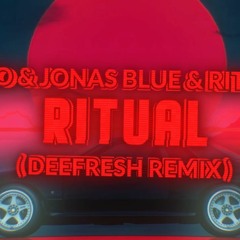 Tiesto, Jonas Blue & Rita Ora - Ritual (DeeFresh Remix)