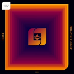 HEIST - PHILLY STYLER - 2019 REMIX - FORTHCOMING LIQUID LAB