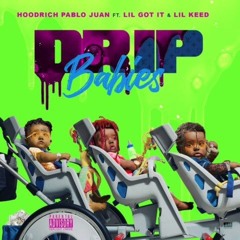 Hoodrich Pablo ft. Lil Got It & Lil Keed - Drip Babies