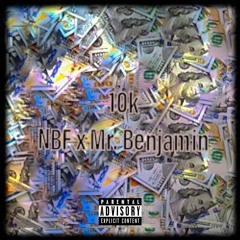 10k (Prod. Eem Triplin) - NBF X Mr. Benjamin