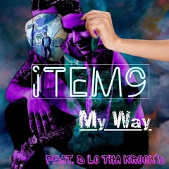 My Way - iTEM9 feat. D Lo Tha Krook'd
