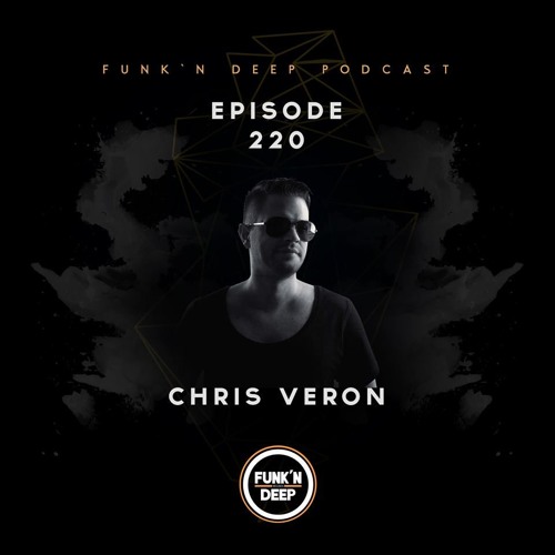 Funk'n Deep Podcast 220 - Chris Veron