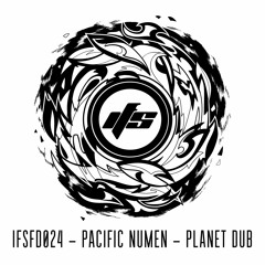 IFSFD024: Pacific Numen - Planet Dub