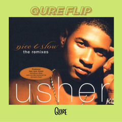 Usher - Nice & Slow (QURE Flip)