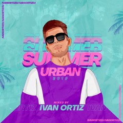 Ivan Ortiz - Urban Summer (Sesion Verano 2019)