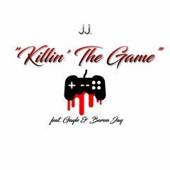 JJ. - Killin' The Game (feat. Gayle & Baron Jay)