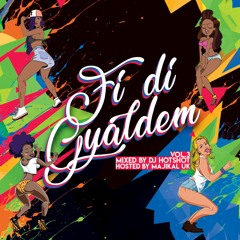 Fi Di Gyaldem Vol.3 (Mixed By DJ Hotshot & Hosted by Majikal)