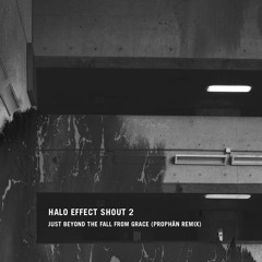 Halo Effect - Just Beyond The Fall From Grace (Prophän Remix)