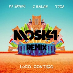 DJ Snake, J Balvin & Tyga - Loco Contigo (MOSKA Remix/Bootleg)