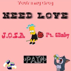 NEED LOVE- J.O.S.A Ft.GBaby (Lgo.pRO)
