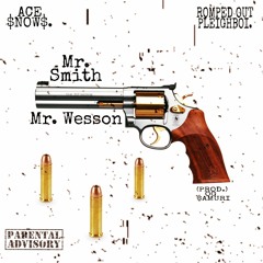 Mr. Smith/Mr. Wesson FT. R.O.P ( prod. OG $amuri)