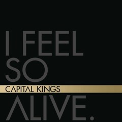 Capital Kings - I Feel So Alive (Remix)