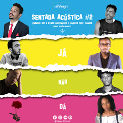 Já Não Dá (Ft. Samira Camambala)( Sentada #2)