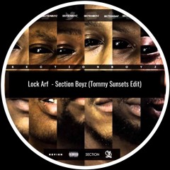 Lock Arf - Section Boyz (Tommy Sunsets Edit)[Free Download]