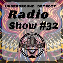 Underground Detroit Radio Show #32