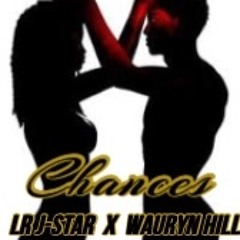 Chances    LR J-Star Feat Wauryn Hill
