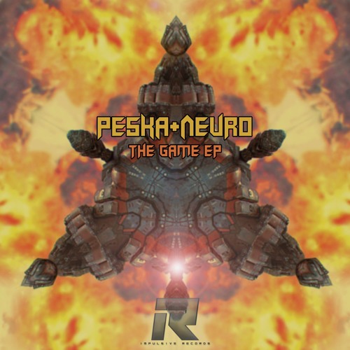 PESKA & NEURO -  THE GAME (THE GAME EP) OUT 30/07/19