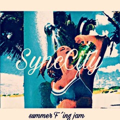 SYNCCITY - Summer F'ing Jam
