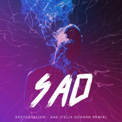 XXXTENTACION - SAD! (Felix Schorn Remix)