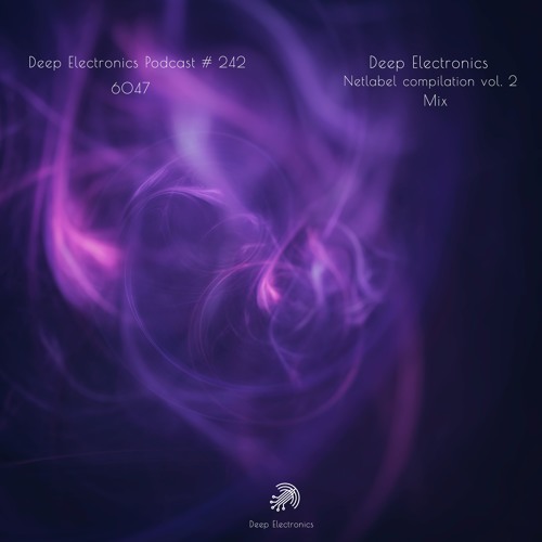 Deep Electronics Podcast # 242 - 6047 (Netlabel compilation vol. 2 mix)