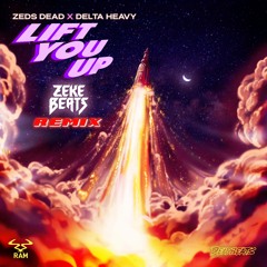 Lift You Up (ZEKE BEATS Remix) - Zeds Dead x Delta Heavy