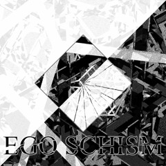 Xrase -SCHISM- 【#EGOSCHISM】