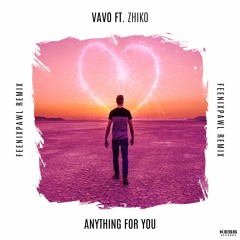 Anything For You (feat. ZHIKO)[Feenixpawl Remix]