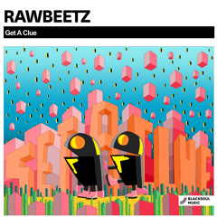 rawBeetz - Get A Clue (Original Mix)