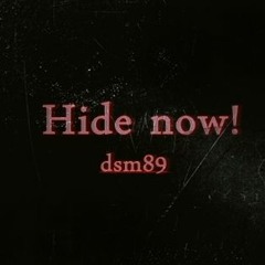 Hide Now!