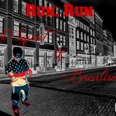 Lil Squint X Run, Run X Brealism