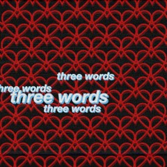 Three Words (prod. XET)
