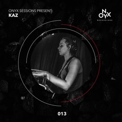 Onyx Sessions 013 - Kaz