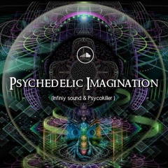 Psychedelic Imagination (Infiniy sound & Psycokiller)