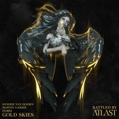 Sander van Doorn, Martin Garrix, DVBBS ft Aleesia - Gold Skies (RATTLED BY ATLAST)