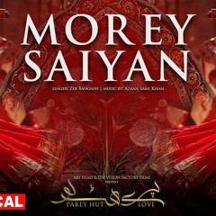 Morey Saiyan l Zeb Bangash l Mahira Khan l  PAREY HUT LOVE