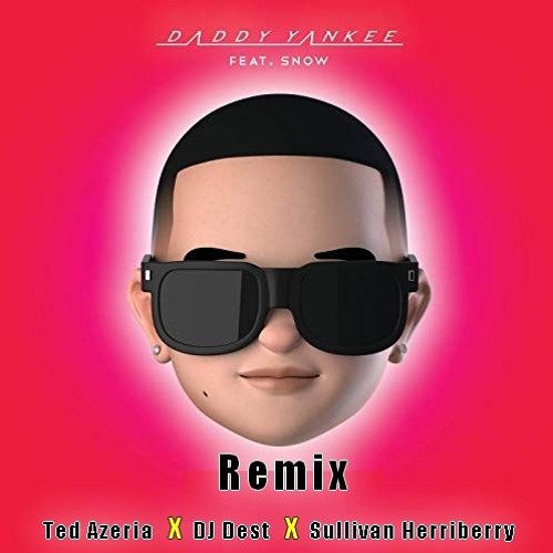 Daddy Yankee Snow Con Calma Ted Azeria X Dj Dest X Sullivan Herriberry By Ted Azeria