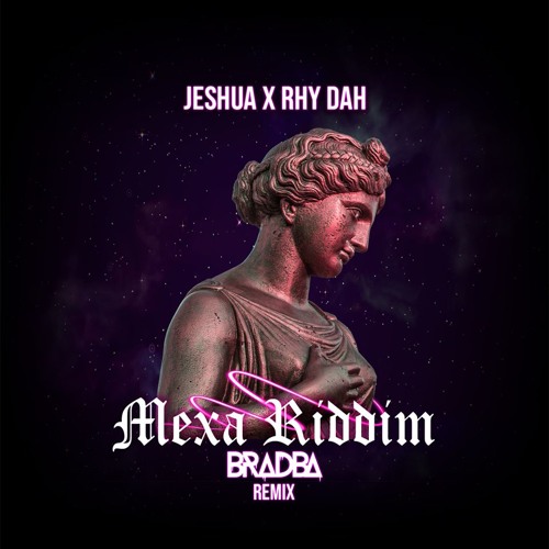 Jeshua & Rhy Dah - Mexa Riddim (BRADBA REMIX) PLAYED BY JSTJR