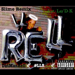 Slime Remix DatManRell FT, Lay'D-K