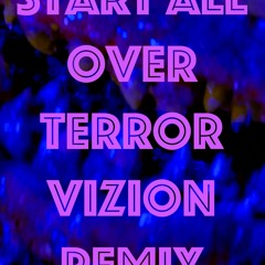 start all over (TerrorVision remix)