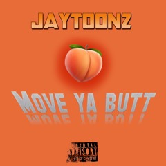 Move Ya Butt 🥵
